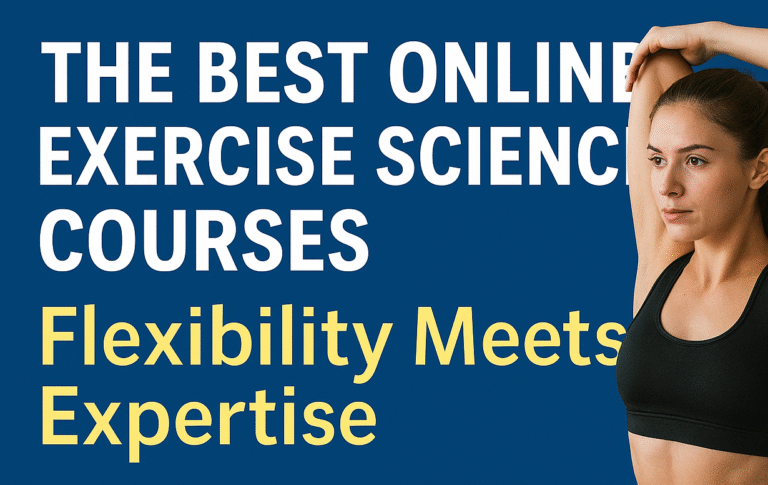 The Best Online Exercise Science Courses: Flexibility Meets Expertise